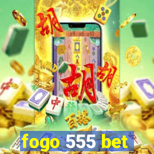 fogo 555 bet