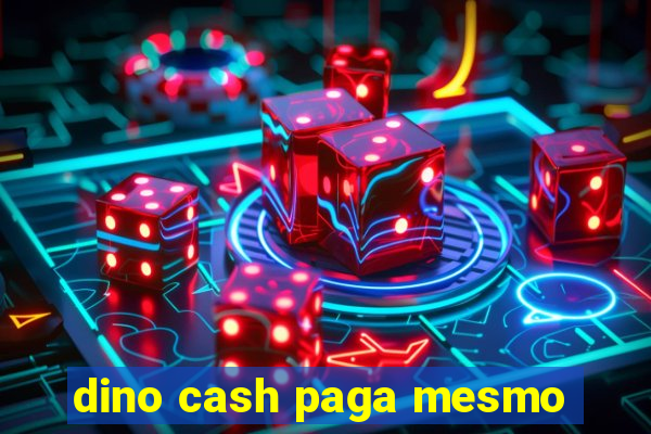 dino cash paga mesmo