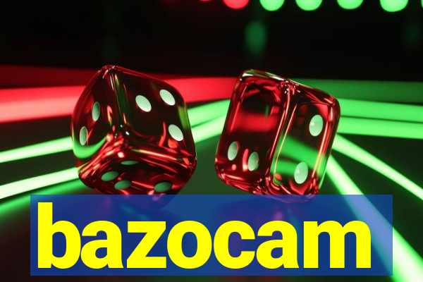 bazocam