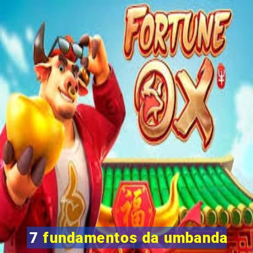 7 fundamentos da umbanda