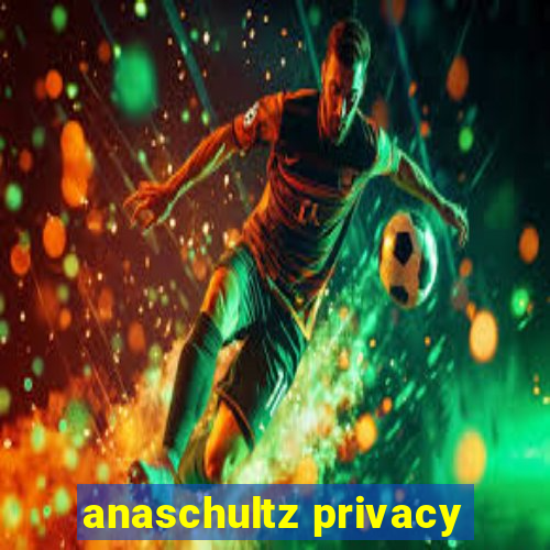 anaschultz privacy