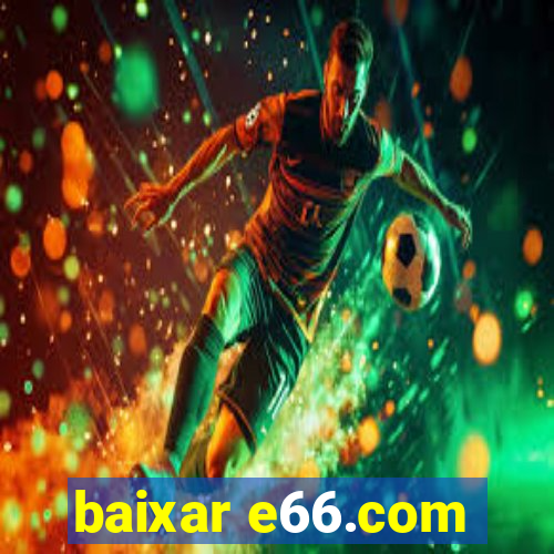 baixar e66.com