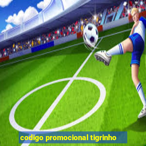 codigo promocional tigrinho