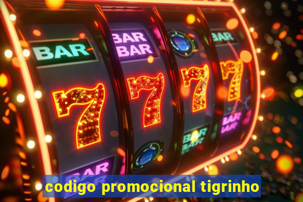 codigo promocional tigrinho