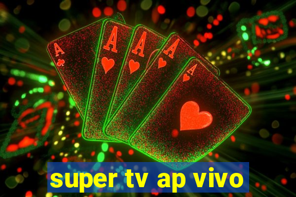 super tv ap vivo