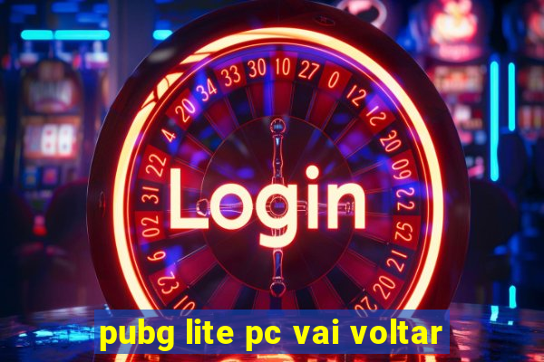 pubg lite pc vai voltar