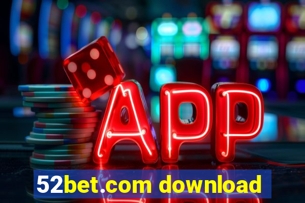 52bet.com download