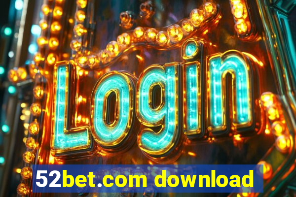 52bet.com download