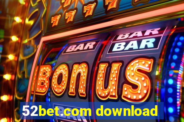 52bet.com download