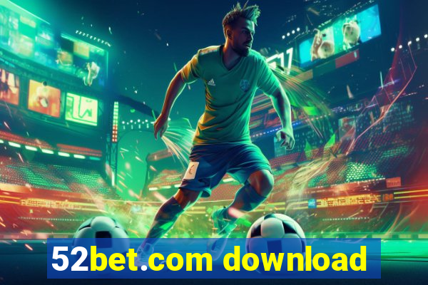 52bet.com download