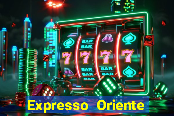 Expresso Oriente rota atual