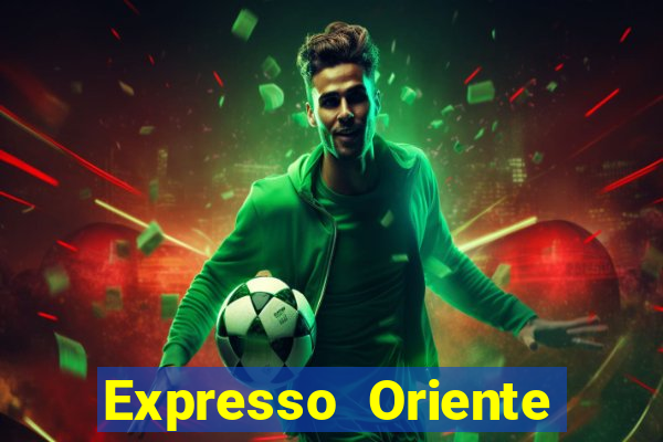 Expresso Oriente rota atual