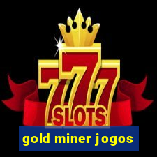 gold miner jogos