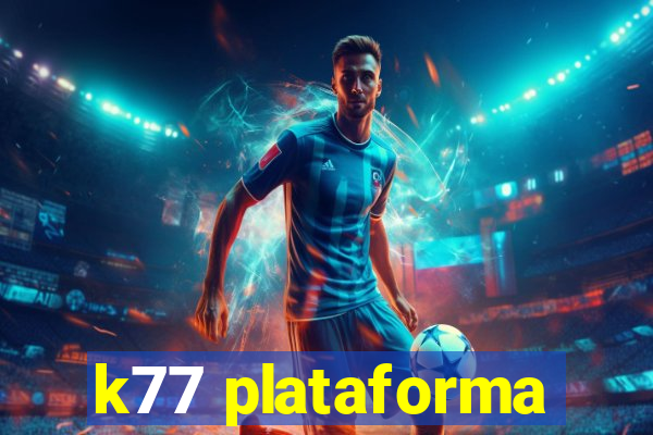 k77 plataforma