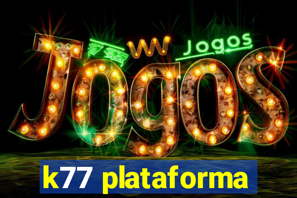 k77 plataforma