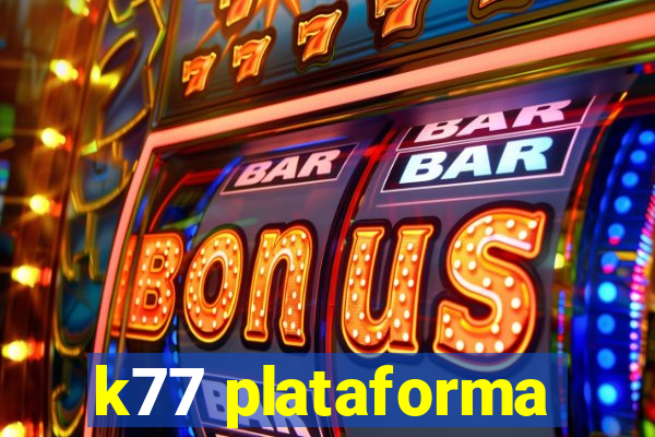 k77 plataforma