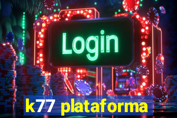 k77 plataforma