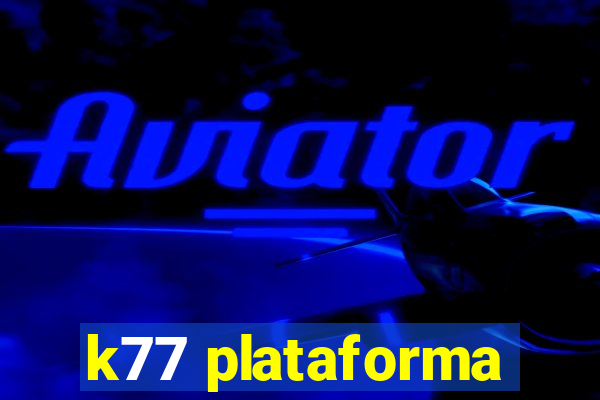 k77 plataforma