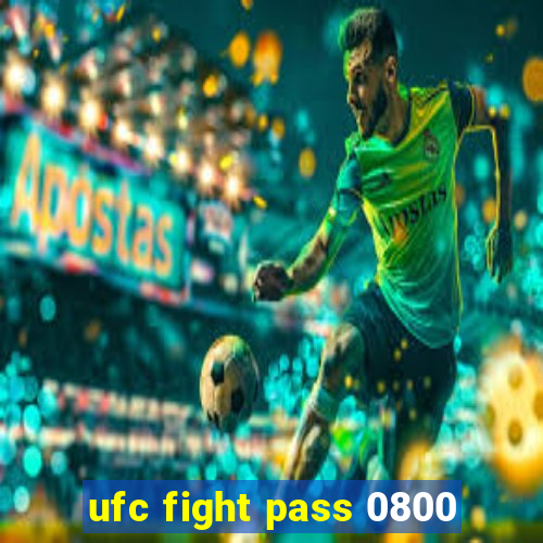 ufc fight pass 0800