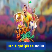 ufc fight pass 0800