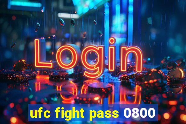 ufc fight pass 0800