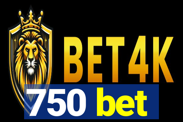 750 bet