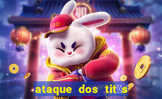 ataque dos tit茫s filme online dublado