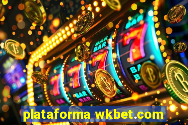 plataforma wkbet.com