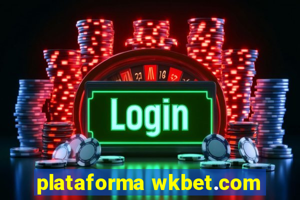 plataforma wkbet.com