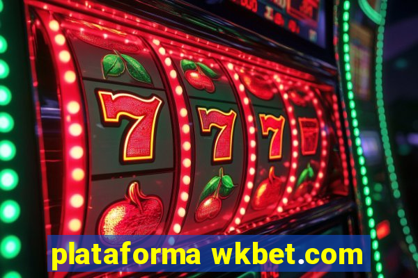 plataforma wkbet.com