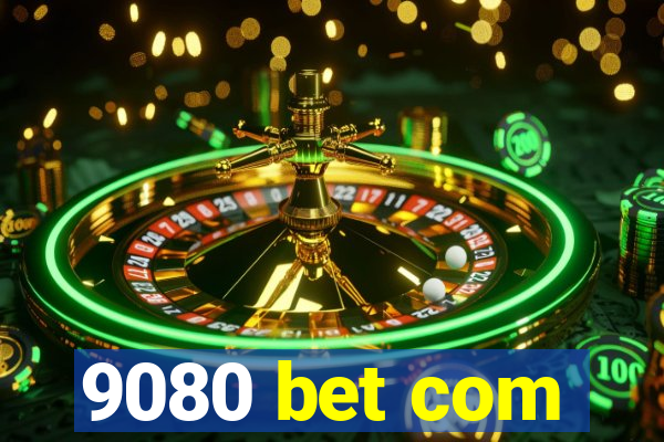 9080 bet com