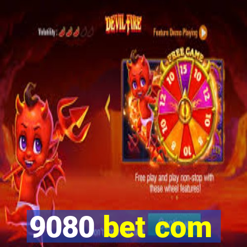 9080 bet com