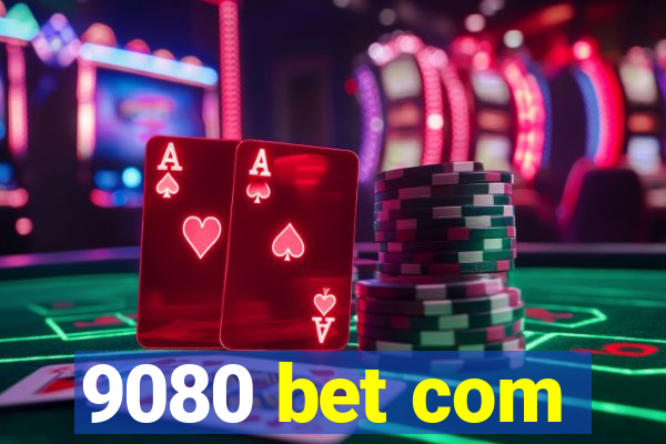 9080 bet com