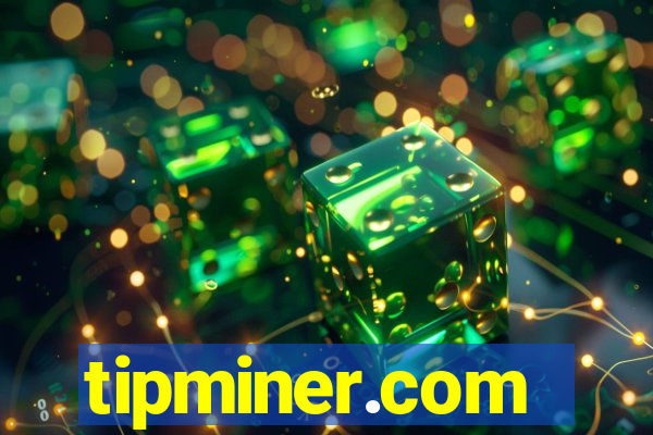 tipminer.com