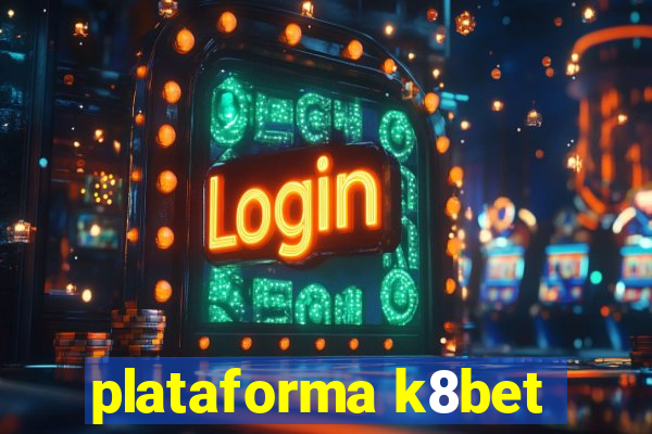 plataforma k8bet