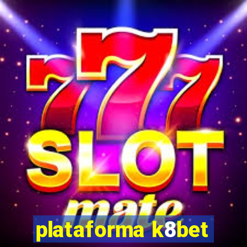 plataforma k8bet