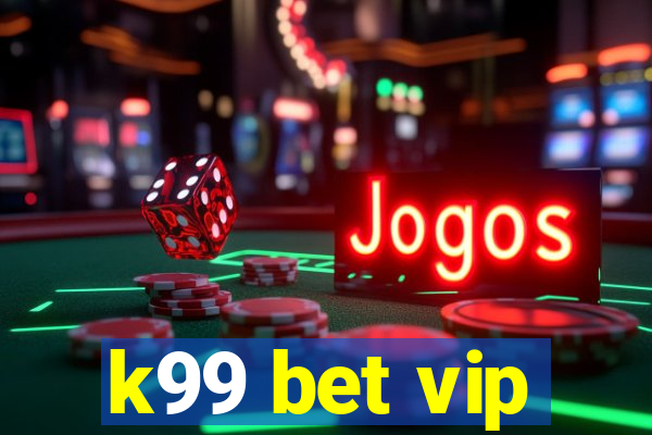 k99 bet vip