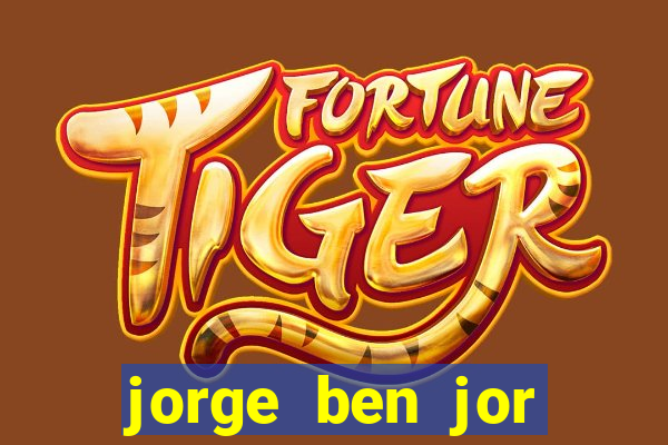 jorge ben jor fortuna estimada