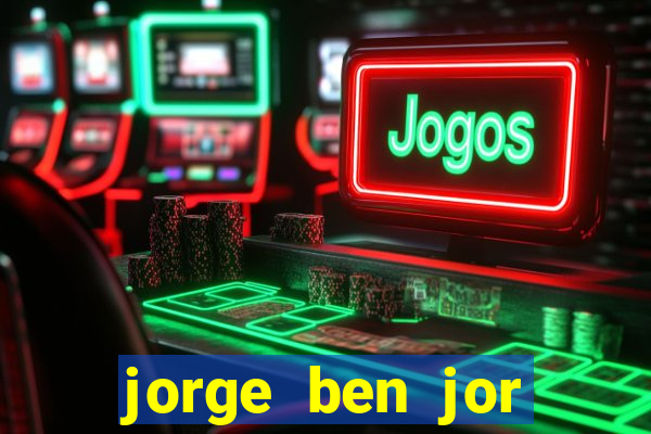 jorge ben jor fortuna estimada