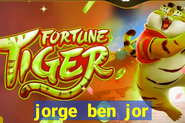 jorge ben jor fortuna estimada