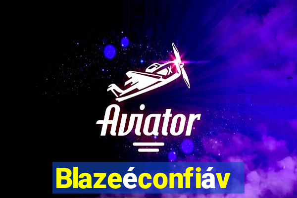 Blazeéconfiável