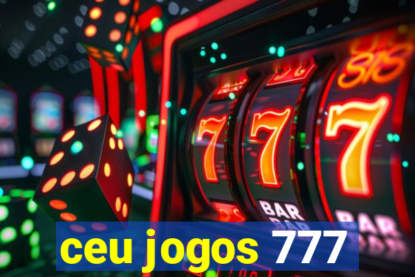 ceu jogos 777