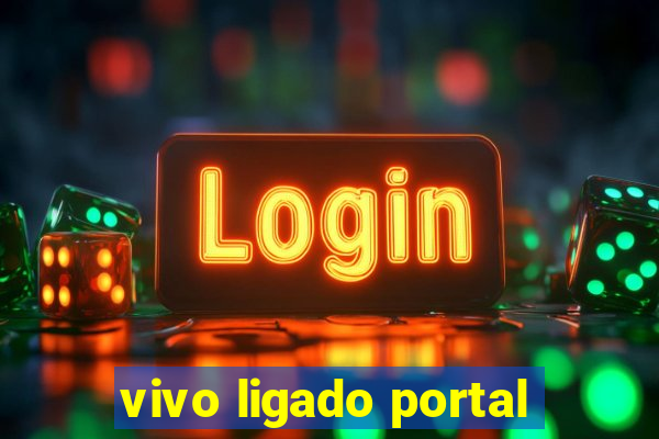 vivo ligado portal