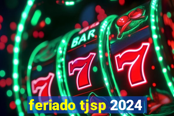 feriado tjsp 2024