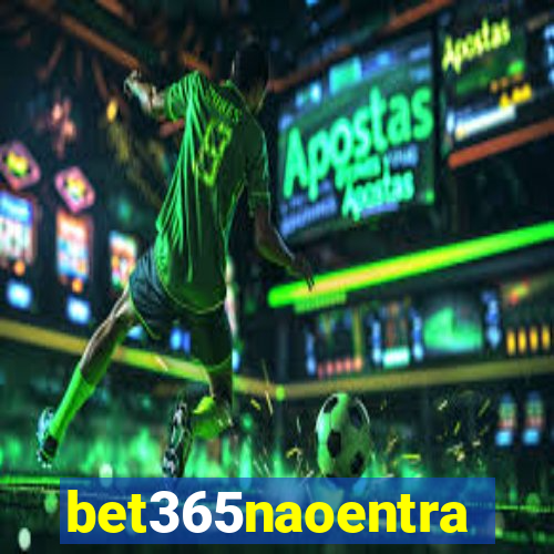 bet365naoentra