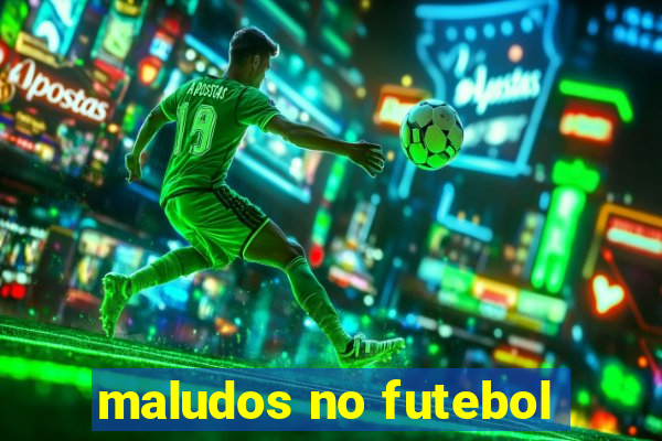 maludos no futebol