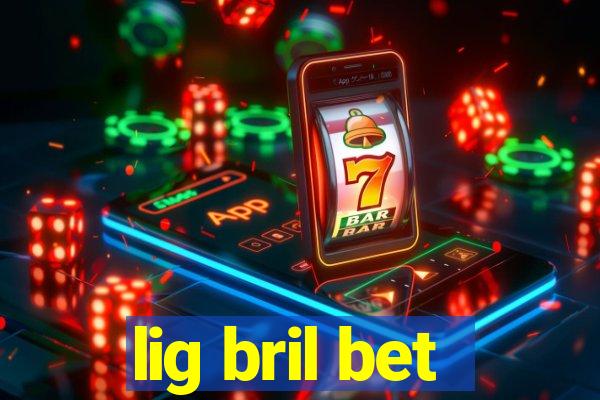 lig bril bet