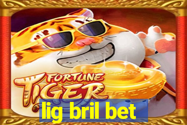 lig bril bet