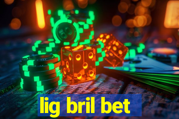 lig bril bet