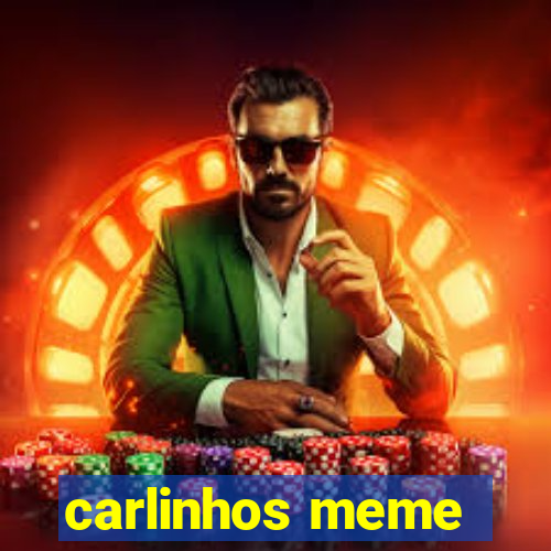 carlinhos meme